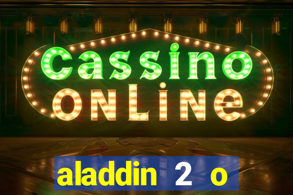 aladdin 2 o retorno de jafar filme completo dublado